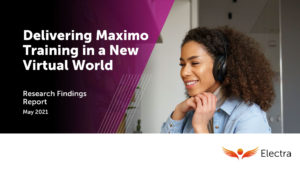 Delivering Maximo Training in a New Virtual World: 2021 Research Report